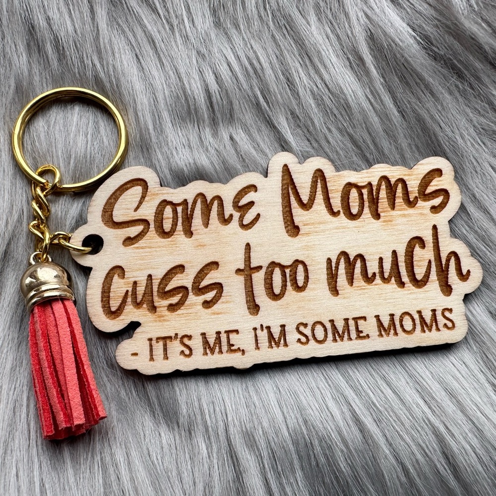 Wood handmade keychain with tassel: Some moms cuss too much- I’m some moms